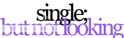 single; but not looking Pictures, Images and Photos